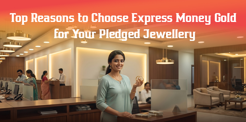 Top Reasons to Choose Express Money Gold for Your Pledged Jewellery